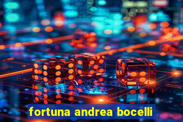 fortuna andrea bocelli